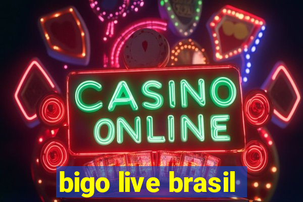 bigo live brasil